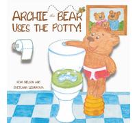 Archie the Bear Uses the Potty: Toilet Training For Toddlers | Cute Step by Step Rhyming Storyline Including Beautiful Hand Drawn Illustrations (Archie the Bear Adventures)