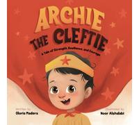 Archie the Cleftie: A Tale of Strength, Resilience, and Courage