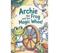 Archie the Frog and the Magic Wheel: A Curious Little Frog Who Discovered How Creativity Can Move the World (Baby Scientist)
