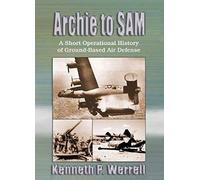 Archie to SAM: A Short Operational History of Ground-Based Air Defense