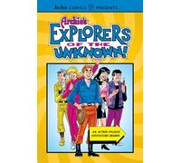 Archie'S Explorers Of The Unknown (Archie Comics Presents)