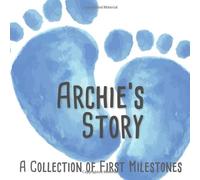 Archie's Story - A Collection of First Milestones: The personalised memory album to fill out, paste in and design yourself - Baby album for the first 5 years of life