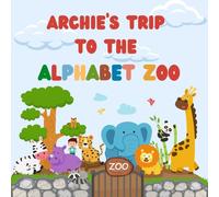 Archie's trip to the Alphabet Zoo: Personalised Children's Book (Boy 1)