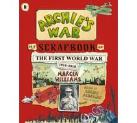Archie's War: Illustrated WWI diary - a child’s inspiring story packed with facts, perfect for KS2 British history