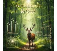 Archimède le Cerf: La métaphysique de la forêt (Les Animaux et la Science)