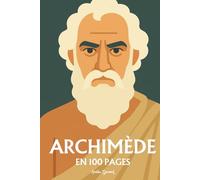 Archimède: l'essentiel de ses travaux en 100 pages