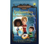 Archimedes and the Adventure in the Backyard: An interactive multimedia S.T.E.A.M book, which includes insane facts and videos with experiments you can replicate at home
