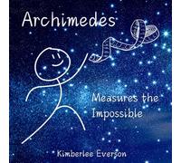 Archimedes Measures the Impossible (Mathematical Kids)