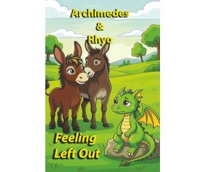Archimedes & Rhyo: Feeling Left Out: An Inspirational Story for Kids