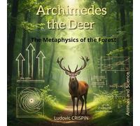 Archimedes the Cerf: The Metaphysics of the Forest (Animals and Science)
