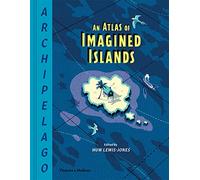 Archipelago: An Atlas of Imagined Islands – Thames & Hudson