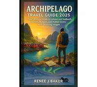 Archipelagos Travel Guide 2025: Discover Lofoten and Svalbard with Captivating Images, Seasonal Insights, Budget Strategies, and Secret Spots
