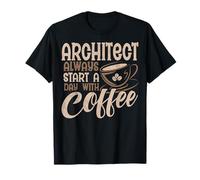 Architect Always Start A Day with Coffee Funny Architecture T-Shirt