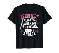 Architect Always Working The Right Angles, Architecture T-Shirt