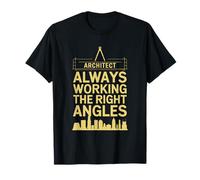 Architect Always Working The Right Angles, Architecture T-Shirt