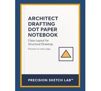 Architect Drafting Dot Paper Notebook 200 Pages: Clean Layout for Structural Drawings: A Clean, Large-Format Drafting Notebook for Architects, Engineers & Design Students
