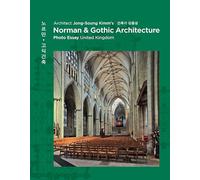 Architect Jong-Soung Kimm's Norman & Gothic Architecture: Photo Essay United Kingdom