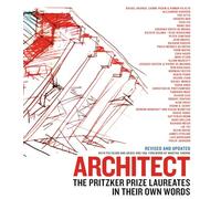 Architect (New edition): The Pritzker Prize Laureates in Their Own Words
