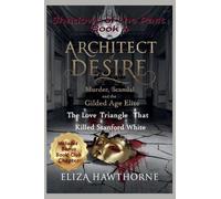 Architect of Desire: The Love Triangle That Killed Stanford White: 4 (Shadows of the Past)