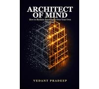 Architect of Mind: How to Reclaim Sovereignty Over Your Own Thinking