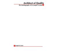 Architect of Quality: The Autobiography of Dr. Joseph M. Juran