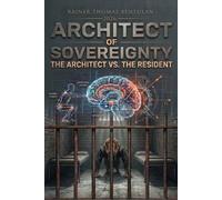 Architect of Sovereignty: The Architect vs. The Resident