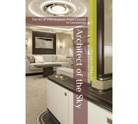 Architect of the Sky: The Art of VVIP Aviation: From Concept to Completion