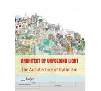 ARCHITECT OF UNFOLDING LIGHT: The Architecture of Optimism