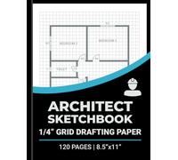 Architect Sketchbook: 1/4 Inch Grid Drafting Graph Paper Pad / 8.5"x11" / 120 Pages Notebook / For Design House and Building Plans