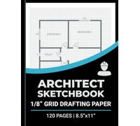 Architect Sketchbook: 1/8 Inch Grid Drafting Graph Paper Pad / 8.5"x11" / 120 Pages Notebook / For Design House and Building Plans