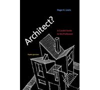 Architect?, third edition: A Candid Guide to the Profession (The MIT Press)