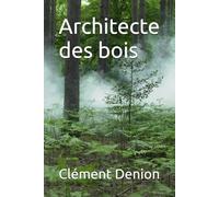 Architecte des bois: Guide pratique pour aider les enfants à construire une cabanes en respectant l’environnement