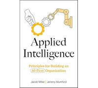 Architected Intelligence: Principles for Building AI-First Organizations and Technologies