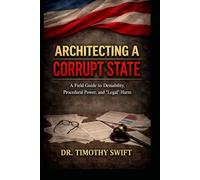 Architecting a Corrupt State: How Power Is Built, Hidden, and Sold
