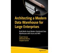 Architecting a Modern Data Warehouse for Large Enterprises: Build Multi-cloud Modern Distributed Data Warehouses with Azure and AWS