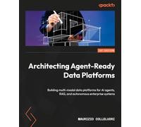 Architecting Agent-Ready Data Platforms: Building multi-modal data platforms for AI agents, RAG, and autonomous enterprise systems