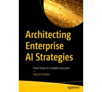 Architecting Enterprise AI Strategies : From Vision to Scalable Execution