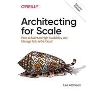 Architecting for Scale : How to Maintain High Availability and Manage Risk in the Cloud