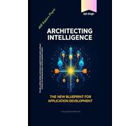 Architecting Intelligence: The New Blueprint for Application Development