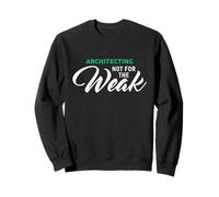 Architecting Not For The Weak T-Shirt for ARCHITECTS Sweatshirt