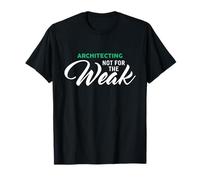 Architecting Not for The Weak T-Shirt for Architects T-Shirt