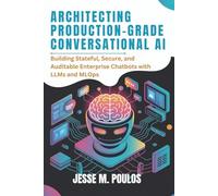 ARCHITECTING PRODUCTION-GRADE CONVERSATIONAL AI: Building Stateful, Secure, and Auditable Enterprise Chatbots with LLMs and MLOps