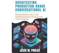 ARCHITECTING PRODUCTION-GRADE CONVERSATIONAL AI: Building Stateful, Secure, and Auditable Enterprise Chatbots with LLMs and MLOps
