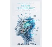 Architecting Retail Technology: Transforming Supply Chains and Leveraging AI Agents for the New Shopper Experience