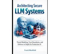 Architecting Secure LLM Systems: Threat Modeling, Trust Boundaries, and Defense-in-Depth for Production AI