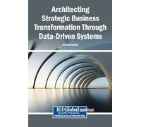 Architecting Strategic Business Transformation Through Data-Driven Systems