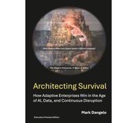 Architecting Survival: How Adaptive Enterprises Win in the Age of AI, Data, and Continuous Disruption