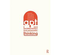 Architectonics and Parametric Thinking: Computational Modeling for Beginning Design