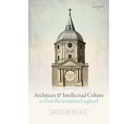 Architects and Intellectual Culture in Post-Restoration England