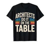 Architects Do It On The Table Architecture Joke - Value Graphic T-Shirt
